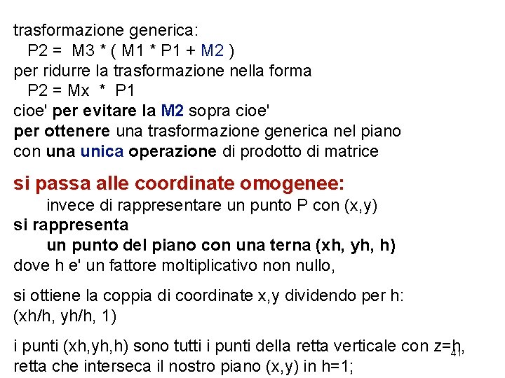 trasformazione generica: P 2 = M 3 * ( M 1 * P 1