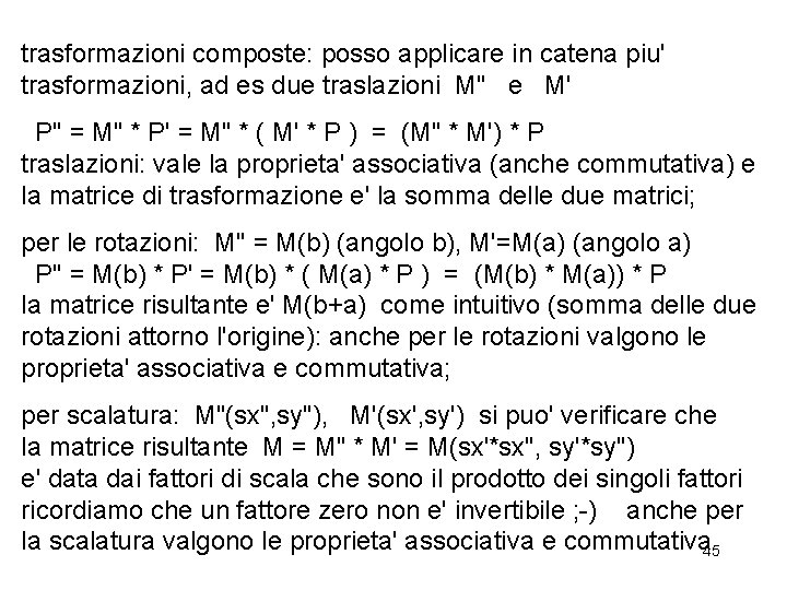 trasformazioni composte: posso applicare in catena piu' trasformazioni, ad es due traslazioni M" e