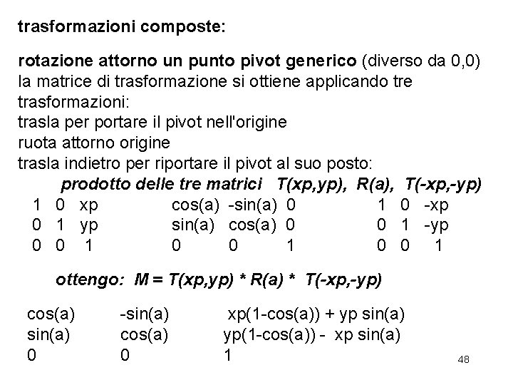 trasformazioni composte: rotazione attorno un punto pivot generico (diverso da 0, 0) la matrice