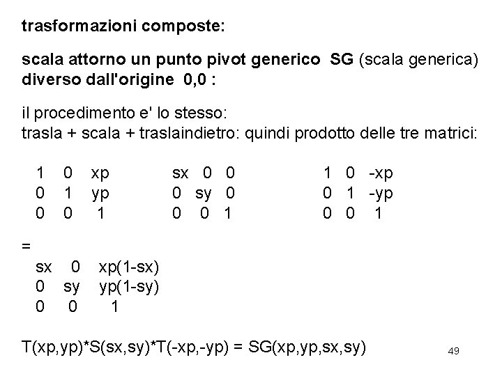 trasformazioni composte: scala attorno un punto pivot generico SG (scala generica) diverso dall'origine 0,