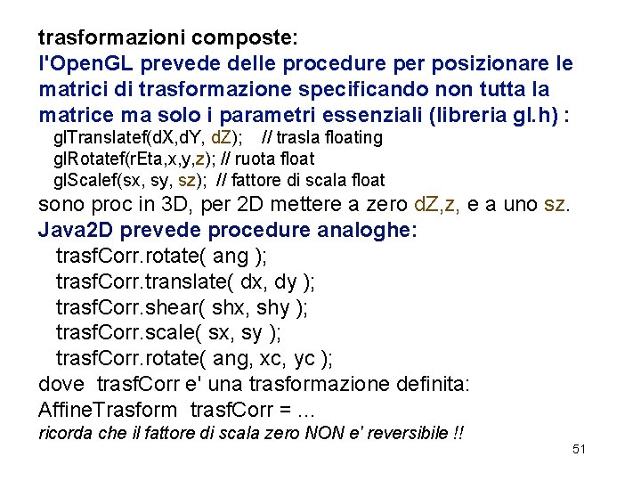 trasformazioni composte: l'Open. GL prevede delle procedure per posizionare le matrici di trasformazione specificando