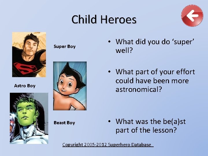 Child Heroes Super Boy • What did you do ‘super’ well? • What part