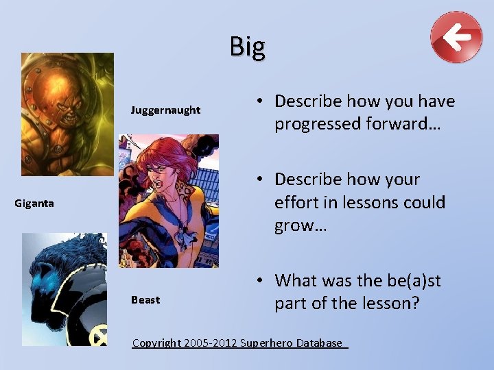 Big Juggernaught • Describe how you have progressed forward… • Describe how your effort