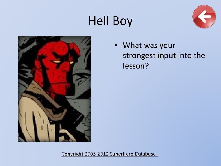 Hell Boy • What was your strongest input into the lesson? Copyright 2005 -2012