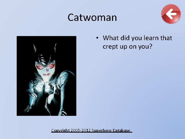 Catwoman • What did you learn that crept up on you? Copyright 2005 -2012