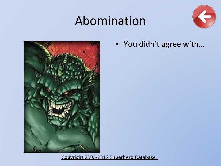 Abomination • You didn’t agree with… Copyright 2005 -2012 Superhero Database 