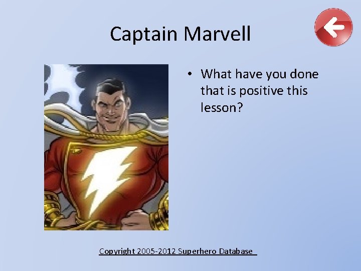 Captain Marvell • What have you done that is positive this lesson? Copyright 2005