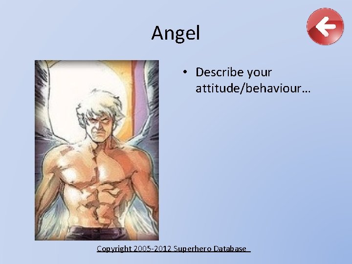 Angel • Describe your attitude/behaviour… Copyright 2005 -2012 Superhero Database 