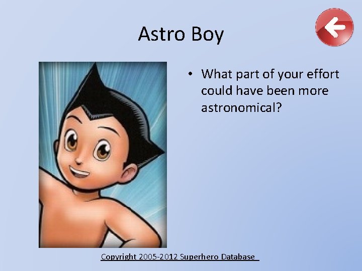 Astro Boy • What part of your effort could have been more astronomical? Copyright