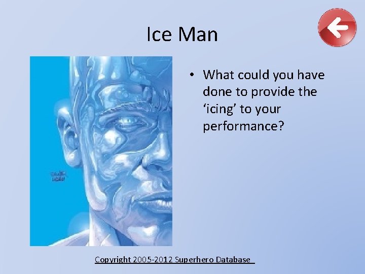 Ice Man • What could you have done to provide the ‘icing’ to your
