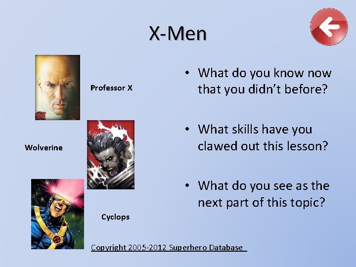 X-Men Professor X • What do you know that you didn’t before? • What