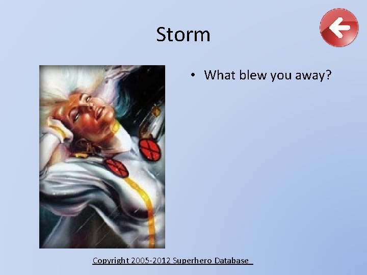 Storm • What blew you away? Copyright 2005 -2012 Superhero Database 