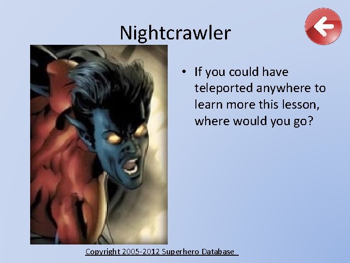 Nightcrawler • If you could have teleported anywhere to learn more this lesson, where