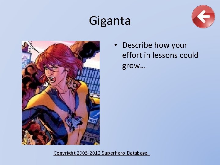 Giganta • Describe how your effort in lessons could grow… Copyright 2005 -2012 Superhero