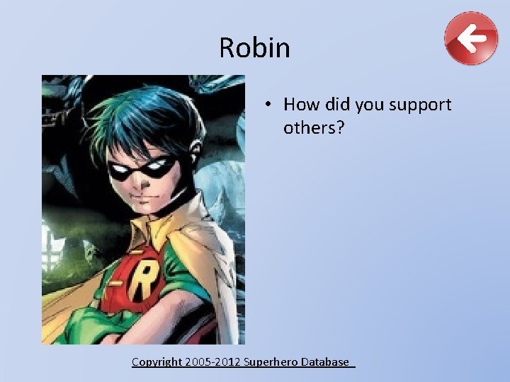 Robin • How did you support others? Copyright 2005 -2012 Superhero Database 