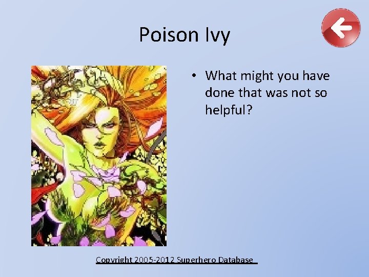 Poison Ivy • What might you have done that was not so helpful? Copyright