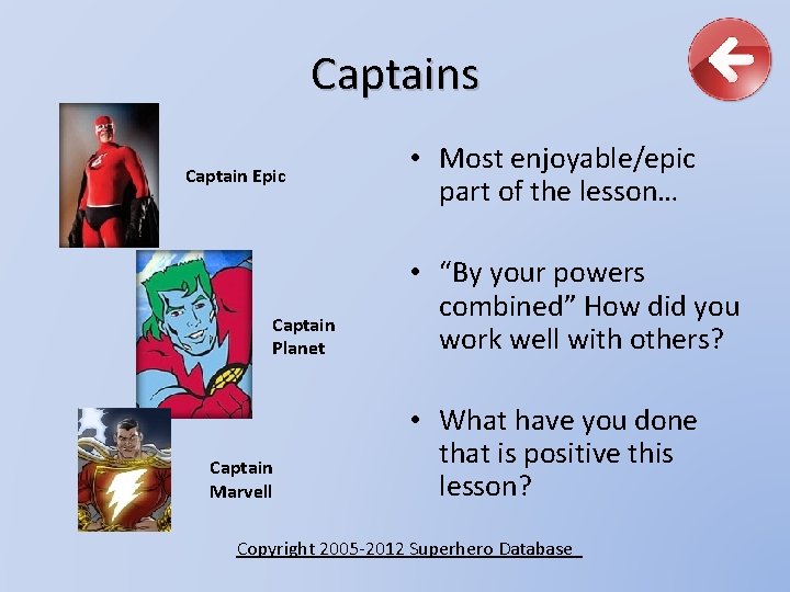 Captains Captain Epic Captain Planet Captain Marvell • Most enjoyable/epic part of the lesson…