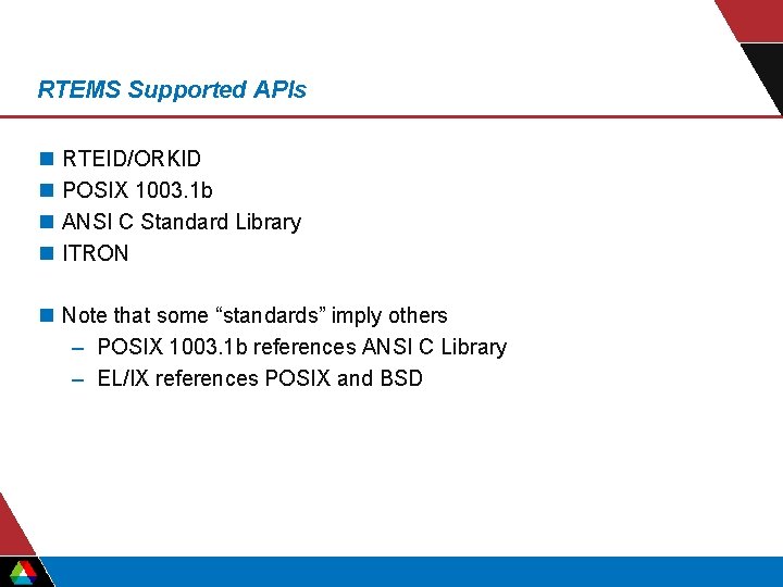 RTEMS Supported APIs n n RTEID/ORKID POSIX 1003. 1 b ANSI C Standard Library