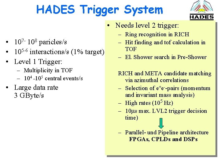 HADES Trigger System • Needs level 2 trigger: • 107 - 108 paricles/s •