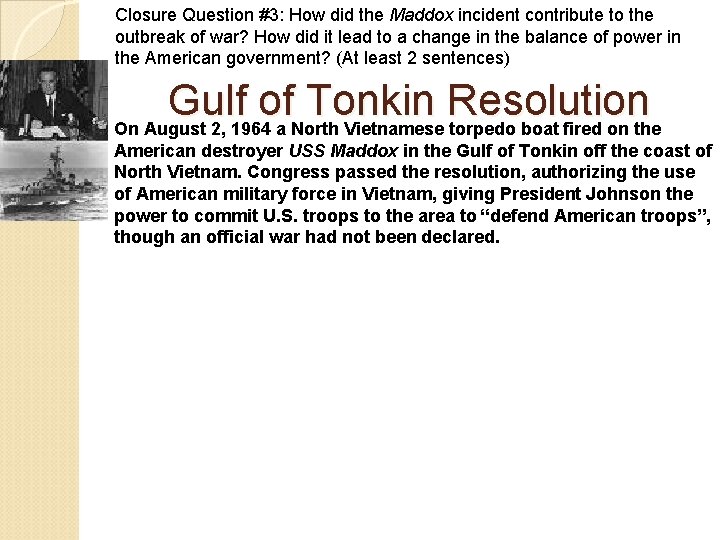 Closure Question #3: How did the Maddox incident contribute to the outbreak of war?