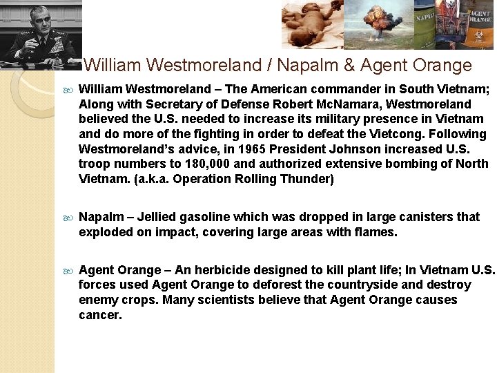 William Westmoreland / Napalm & Agent Orange William Westmoreland – The American commander in