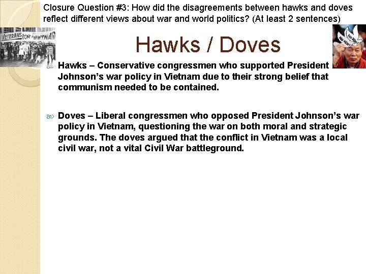 Closure Question #3: How did the disagreements between hawks and doves reflect different views