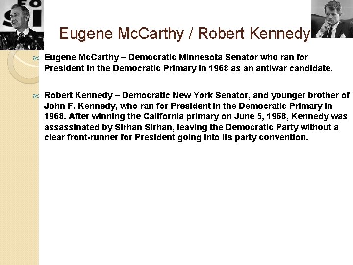 Eugene Mc. Carthy / Robert Kennedy Eugene Mc. Carthy – Democratic Minnesota Senator who