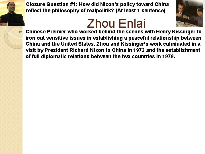 Closure Question #1: How did Nixon’s policy toward China reflect the philosophy of realpolitik?