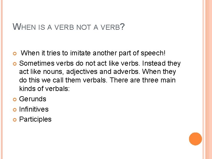 WHEN IS A VERB NOT A VERB? When it tries to imitate another part