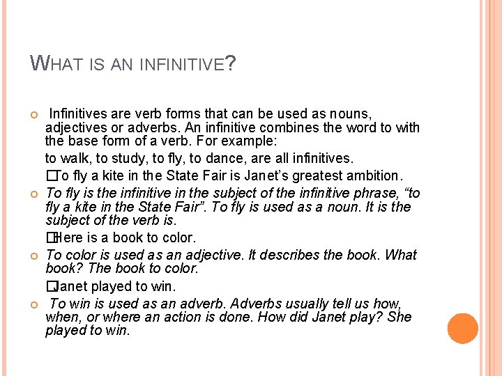 WHAT IS AN INFINITIVE? Infinitives are verb forms that can be used as nouns,