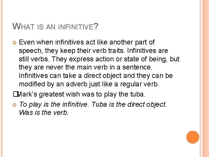 WHAT IS AN INFINITIVE? Even when infinitives act like another part of speech, they