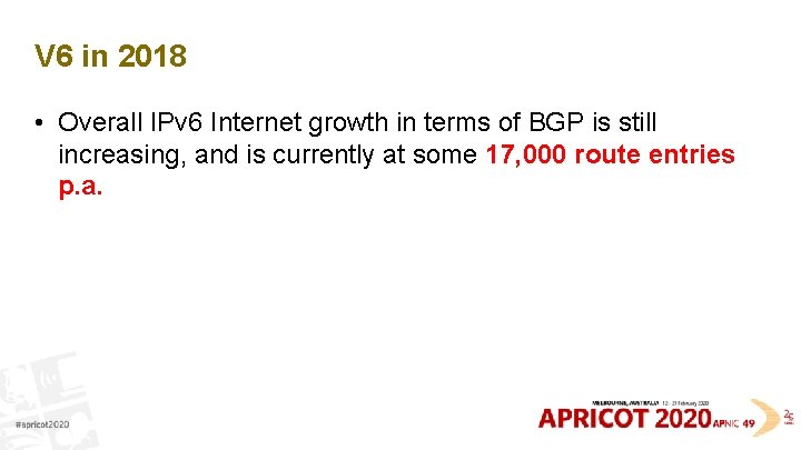 V 6 in 2018 • Overall IPv 6 Internet growth in terms of BGP