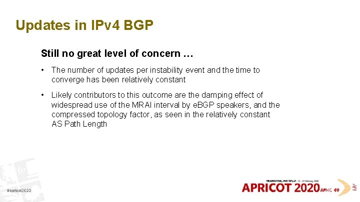 Updates in IPv 4 BGP Still no great level of concern … • The