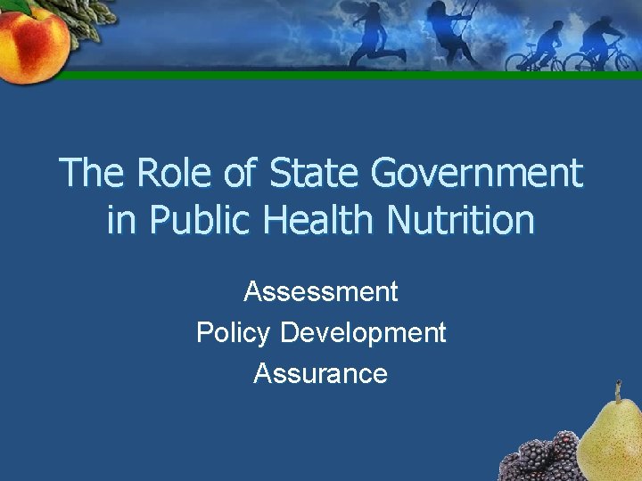 The Role of State Government in Public Health Nutrition Assessment Policy Development Assurance 