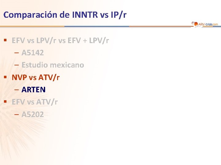 Comparación de INNTR vs IP/r § EFV vs LPV/r vs EFV + LPV/r –