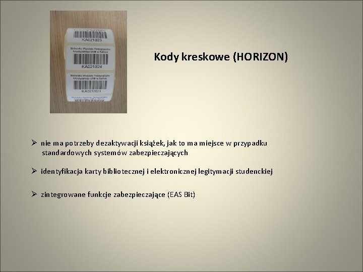 Kody kreskowe (HORIZON) Ø nie ma potrzeby dezaktywacji książek, jak to ma miejsce w