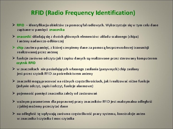 RFID (Radio Frequency Identification) Ø RFID – identyfikacja obiektów za pomocą fal radiowych. Wykorzystuje