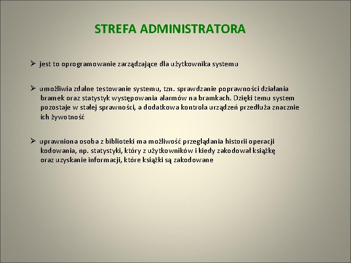 STREFA ADMINISTRATORA Ø jest to oprogramowanie zarządzające dla użytkownika systemu Ø umożliwia zdalne testowanie