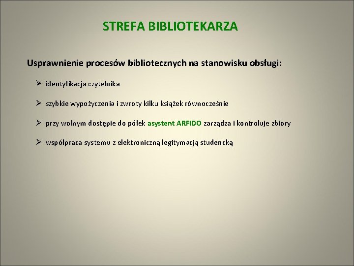 STREFA BIBLIOTEKARZA Usprawnienie procesów bibliotecznych na stanowisku obsługi: Ø identyfikacja czytelnika Ø szybkie wypożyczenia