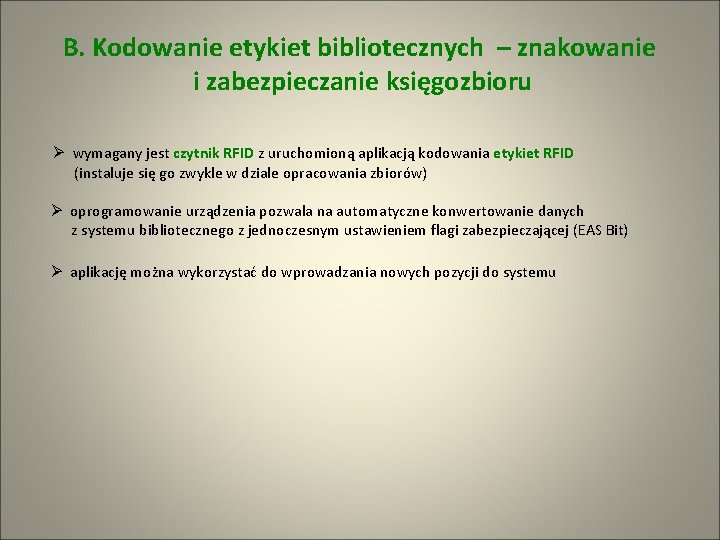 B. Kodowanie etykiet bibliotecznych – znakowanie i zabezpieczanie księgozbioru Ø wymagany jest czytnik RFID