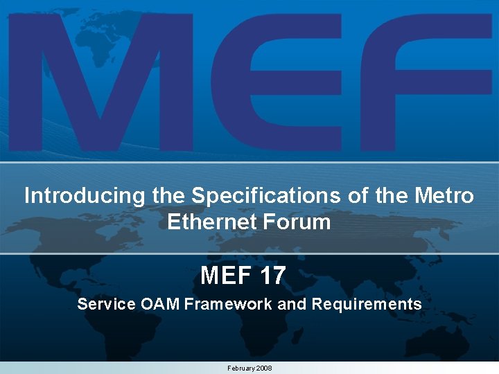 Introducing the Specifications of the Metro Ethernet Forum MEF 17 Service OAM Framework and