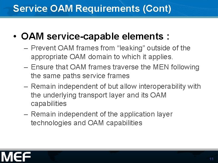 Service OAM Requirements (Cont) • OAM service-capable elements : – Prevent OAM frames from