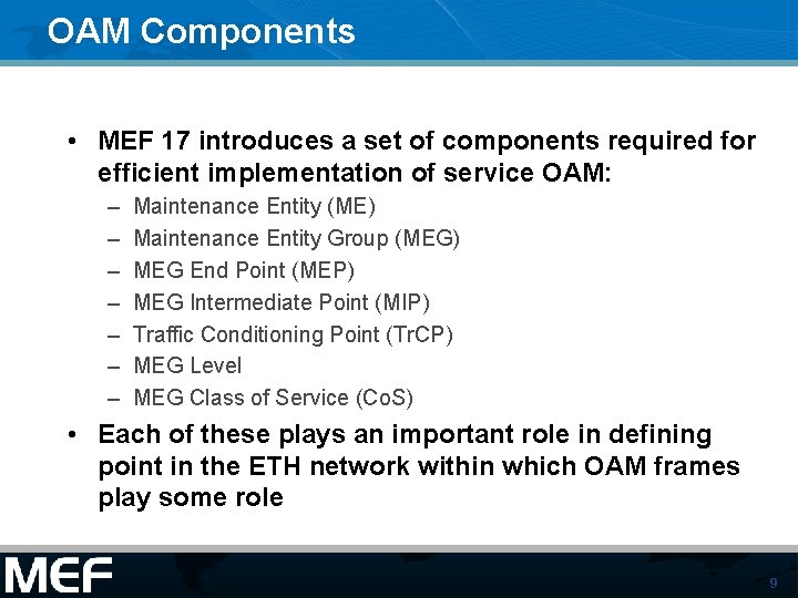 OAM Components • MEF 17 introduces a set of components required for efficient implementation