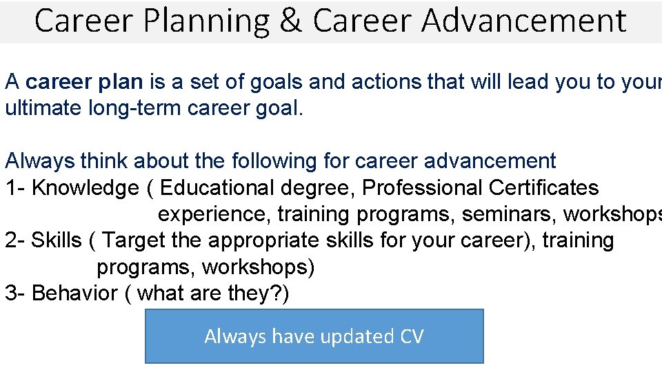 Career Planning & Career Advancement A career plan is a set of goals and
