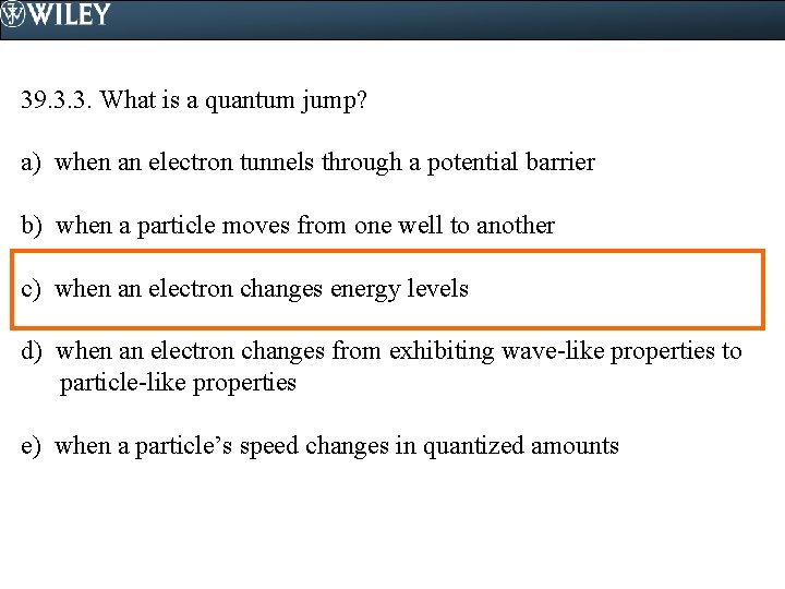39. 3. 3. What is a quantum jump? a) when an electron tunnels through
