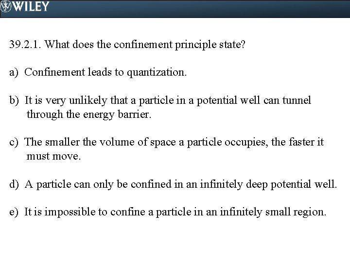 39. 2. 1. What does the confinement principle state? a) Confinement leads to quantization.