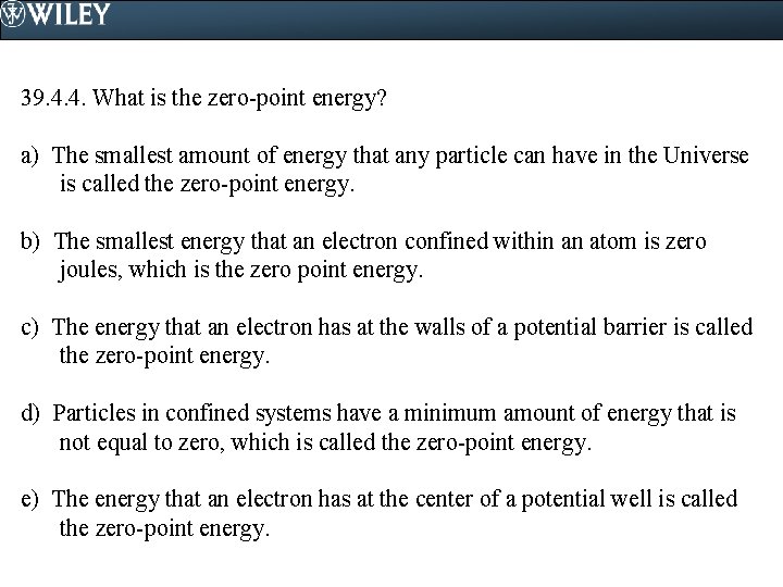 39. 4. 4. What is the zero-point energy? a) The smallest amount of energy