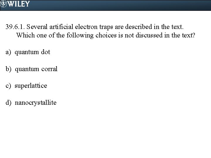 39. 6. 1. Several artificial electron traps are described in the text. Which one