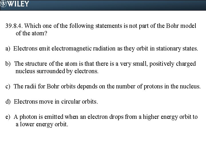 39. 8. 4. Which one of the following statements is not part of the
