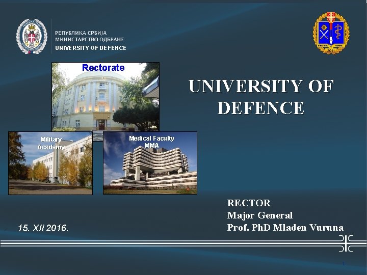 Универзитет одбране UNIVERSITY OF DEFENCE Rectorate UNIVERSITY OF DEFENCE Military Academy Ø 15. XIi